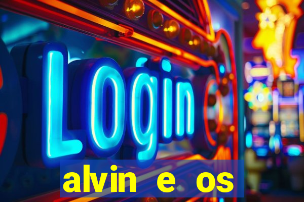 alvin e os esquilos 3 filme completo dublado